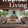 Tropical Living: Dream Houses at Exotic Places